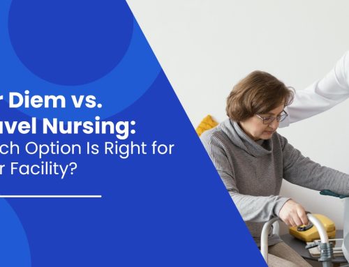 Per Diem vs. Travel Nursing: Which Option Is Right for Your Facility?